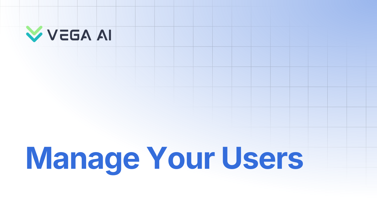 Manage Your Users | VEGA AI
